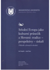 Střední Evropa jako kulturní průsečík a Slované: tradice - perspektivy - úskalí
