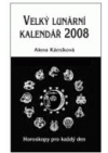 Velký lunární kalendář 2008 aneb Horoskopy pro každý den