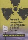 Jaderná energetika: jen problémy a žádné řešení