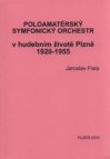 Poloamatérský symfonický orchestr v hudebním životě Plzně 1920-1955