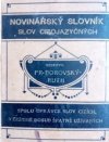 Novinářský slovník slov cizojazyčných, jež vyskytují se v knihách, listech denních i v obecném hovoru, ze všech odvětví života, věd a umění