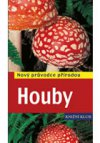 Houby - Nový průvodce přírodou