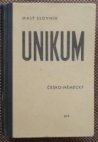 Malý německo-český [a česko-německý] slovník Unikum s mluvnicí, pravopisem a frazeologií, jakož i s časováním, skloňováním a stupňováním každého německého slova