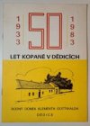 50 let kopané v Dědicích 1933 - 1983