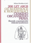 200 let ABGB - od kodifikace k rekodifikaci českého občanského práva