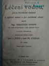 Léčení vodou, jež po třicetiletém zkoušení k vyléčení nemocí a pro zachování zdraví napsal Mgr. Sebastian Kneipp...
