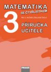 Matematika se Čtyřlístkem 3 pro ZŠ - příručka učitele