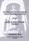 Stručný průvodce politickou vědou, aneb, Klíč k politické teorii