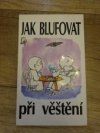 Jak blufovat při věštění