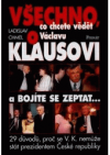 Všechno co chcete vědět o Václavu Klausovi a bojíte se zeptat-