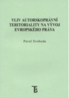 Vliv autorskoprávní teritoriality na vývoj evropského práva