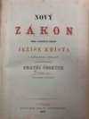 Nový Zákon Pána a Spasitele našeho Ježíše Krista s veškerými výklady pobožných a učených Bratří Českých z roku 1601 opět vytištěný