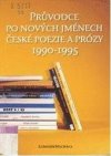 Průvodce po nových jménech české poezie a prózy 1990-1995