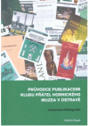 Průvodce publikacemi Klubu přátel Hornického muzea v Ostravě 