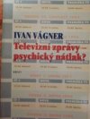 Televizní zprávy - psychický nátlak?