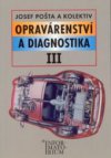 Opravárenství a diagnostika III pro 3. ročník UO Automechanik