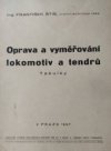 Oprava a vyměřování lokomotiv a tendrů.