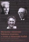 Moravsko-slovenské folklorní inspirace v české a slovenské hudbě