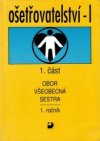 Ošetřovatelství I pro 1. ročník středních zdravotnických škol, obor všeobecná sestra.