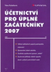 Účetnictví pro úplné začátečníky 2007