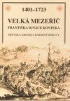 Velká Mezeříč Františka Ignáce Konteka 1401-1723