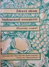 Zdravý strom budoucnost ovocnictví (Ovocnický receptář)