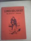 Lumír Březovský, mladistvý hrdina
