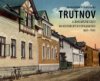 Trutnov a jeho místní části na historických fotografiích