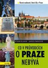 Co v průvodcích o Praze nebývá, aneb, Pokračování historie Prahy k snadnému zapamatování
