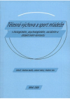 Tělesná výchova a sport mládeže v biologickém, psychologickém, sociálním a didaktickém kontextu