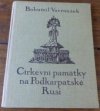 Církevní památky na Podkarpatské Rusi