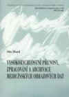 Vysokorychlostní přenosy, zpracování a archivace medicínských obrazových dat =