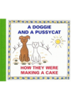 A doggie and a pussycat. How they were making a cake