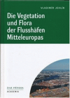 Die Vegetation und Flora der Flusshäfen Mitteleuropas