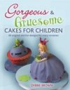 Gorgeous & Gruesome Cakes for Children