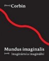 Mundus imaginalis, aneb, Imaginární a imaginální