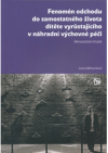 Fenomén odchodu do samostatného života dítěte vyrůstajícího v náhradní výchovné péči