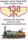 130 let Lokomotivního depa Brno a historie vzniku brněnského železničního uzlu