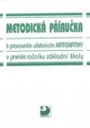 Metodická příručka k pracovním učebnicím Matematiky v prvním ročníku základní školy