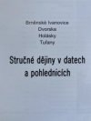 Stručné dějiny v datech a pohlednicích - Brněnské Ivanovice Dvorska Holásky Tuřany