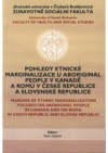 Pohledy etnické marginalizace u Aboriginal People v Kanadě a Romů v České republice a Slovenské republice