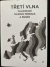 Třetí vlna - islamizace, masová migrace a Rusko