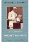 T.G. Masaryk známý i neznámý