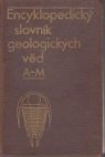 Encyklopedický slovník geologických věd.