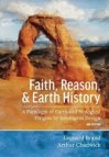 Faith, Reason, and Earth History: A Paradigm of Earth and Biological Origins by Intelligent Design