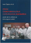 První česko-moravská chirurgická kuchařka, aneb, Jak to dělám já