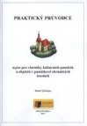 Praktický průvodce nejen pro vlastníky kulturních památek a objektů v památkově chráněných územích