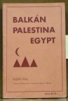 Balkán, Palestina, Egypt