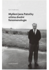 Myšlení Jana Patočky očima dnešní fenomenologie