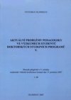 Aktuální problémy pedagogiky ve výzkumech studentů doktorských studijních programů V.